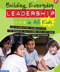 Building Everyday Leadership in All Kids: An Elementary Curriculum to Promote Attitudes and Actions for Respect and Success, 1st Edition eBook
