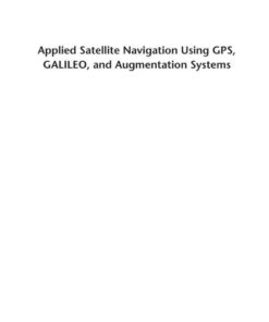 Applied Satellite Navigation Using GPS, GALILEO, and Augmentation Systems, 1st Edition eBook