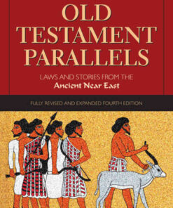 Old Testament Parallels: Laws and Stories from the Ancient Near East, Fully Revised and Expanded Edition, 4th Edition eBook