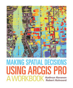 Making Spatial Decisions Using ArcGIS Pro: A Workbook, 1st Edition eBook