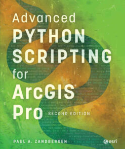Advanced Python Scripting for ArcGIS Pro, 2nd Edition eBook