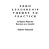 From Leadership Theory to Practice: A Game Plan for Success as a Leader eBook