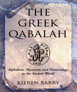 The Greek Qabalah: Alphabetical Mysticism and Numerology in the Ancient World eBook