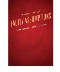 Faulty Assumptions: Taking Custody of Your Classroom eBook
