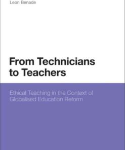 From Technicians to Teachers: Ethical Teaching in the Context of Globalised Education Reform, 1st Edition eBook