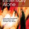 Essentially Alone: Overcome Unauthentic Relationships and Change Your World eBook