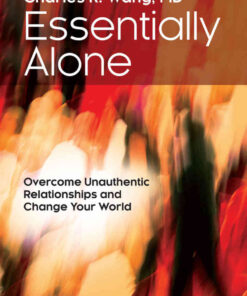 Essentially Alone: Overcome Unauthentic Relationships and Change Your World eBook