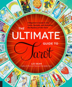 The Ultimate Guide to Tarot: A Beginner's Guide to the Cards, Spreads, and Revealing the Mystery of the Tarot eBook