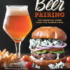 Beer Pairing: The Essential Guide from the Pairing Pros eBook