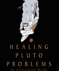 Healing Pluto Problems: An Astrological Guide eBook