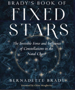 Brady's Book of Fixed Stars: The Invisible Force and Influence of Constellations in the Natal Chart eBook