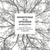 Domesticidad a la Intemperie: Sobre las Relaciones entre Arboles, Arquitectura y Habitantes eBook