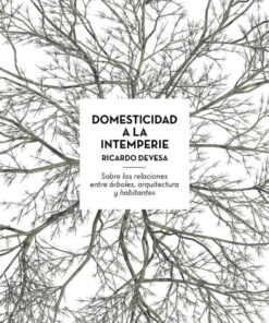 Domesticidad a la Intemperie: Sobre las Relaciones entre Arboles, Arquitectura y Habitantes eBook