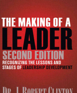 The Making of a Leader: Recognizing the Lessons and Stages of Leadership Development eBook
