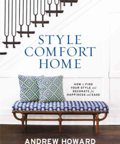 Style Comfort Home: How to Find Your Style and Decorate for Happiness and Ease eBook