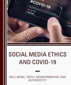 Social Media Ethics and COVID-19: Well-Being, Truth, Misinformation, and Authenticity eBook
