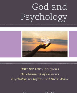 God and Psychology: How the Early Religious Development of Famous Psychologists Influenced their Work eBook