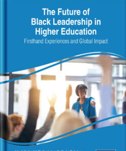 The Future of Black Leadership in Higher Education: Firsthand Experiences and Global Impact eBook
