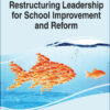 Restructuring Leadership for School Improvement and Reform eBook