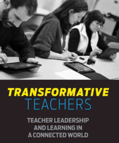 Transformative Teachers: Teacher Leadership and Learning in a Connected World eBook