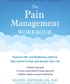 The Pain Management Workbook: Powerful CBT and Mindfulness Skills to Take Control of Pain and Reclaim Your Life eBook