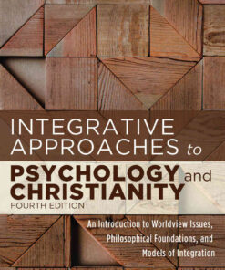Integrative Approaches to Psychology and Christianity: An Introduction to Worldview Issues, Philosophical Foundations, and Models of Integration, 4th Edition eBook