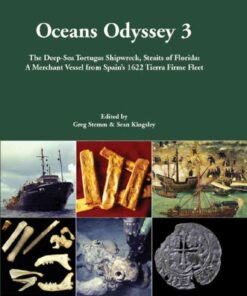 Oceans Odyssey 3: The Deep-Sea Tortugas Shipwreck, Straits of Florida: A Merchant Vessel from Spain's 1622 Tierra Firme Fleet eBook