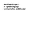 Multilingual Aspects of Signed Language Communication and Disorder eBook