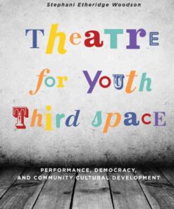 Theatre for Youth Third Space: Performance, Democracy, and Community Cultural Development, 1st Edition eBook