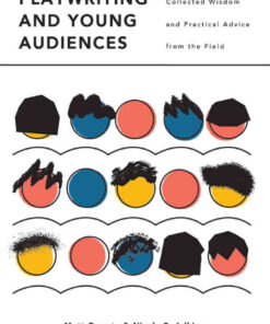 Playwriting and Young Audiences: Collected Wisdom and Practical Advice from the Field, 1st Edition eBook