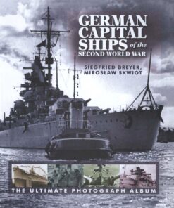 German Capital Ships of the Second World War: The Ultimate Photograph Album eBook
