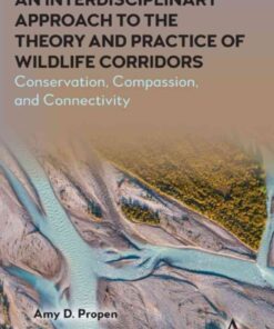 An Interdisciplinary Approach to the Theory and Practice of Wildlife Corridors: Conservation, Compassion and Connectivity eBook