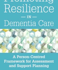 Promoting Resilience in Dementia Care: A Person-Centred Framework for Assessment and Support Planning eBook