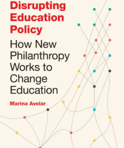 Disrupting Education Policy: How New Philanthropy Works to Change Education, 1st Edition eBook