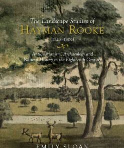 The Landscape Studies of Hayman Rooke (1723-1806): Antiquarianism, Archaeology and Natural History in the Eighteenth Century, 1st Edition eBook