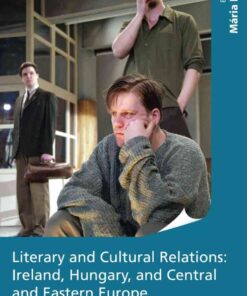 Literary and Cultural Relations: Ireland, Hungary and Central and Eastern Europe, 1st Edition eBook