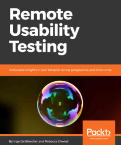 Remote Usability Testing: Actionable insights in user behavior across geographies and time zones, 1st Edition eBook