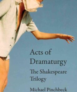 Acts of Dramaturgy: The Shakespeare Trilogy, 1st Edition eBook
