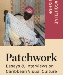 Patchwork: Essays & Interviews on Caribbean Visual Culture, 1st Edition eBook