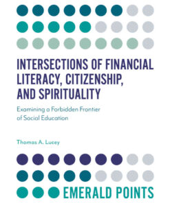 Intersections of Financial Literacy, Citizenship, and Spirituality: Examining a Forbidden Frontier of Social Education eBook