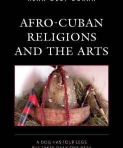Afro-Cuban Religions and the Arts: A Dog Has Four Legs but Takes Only One Path eBook