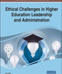 Handbook of Research on Ethical Challenges in Higher Education Leadership and Administration eBook