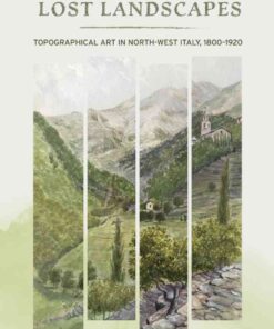 Rediscovering Lost Landscapes: Topographical Art in north-west Italy, 1800-1920, 1st Edition eBook
