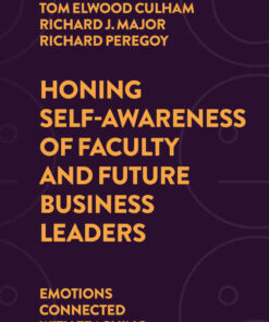 Honing Self-Awareness of Faculty and Future Business Leaders: Emotions Connected with Teaching and Learning eBook