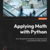 Applying Math with Python: Over 70 practical recipes for solving real-world computational math problems, 2nd Edition eBook