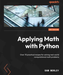 Applying Math with Python: Over 70 practical recipes for solving real-world computational math problems, 2nd Edition eBook
