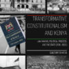 Transformative Constitutionalism and Kenya: Law-making, Political Process, and the State (2010 – 2025) eBook