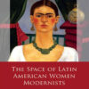 The Space of Latin American Women Modernists, 1st Edition eBook