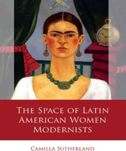 The Space of Latin American Women Modernists, 1st Edition eBook