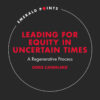 Leading for Equity in Uncertain Times: A Regenerative Process eBook